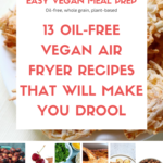 13 oil free vegan air fryer recipes - easyveganmealprep.com