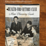 Food rationing tips from WWII: Health-For-Victory Meal Planning Guide - EasyVeganMealPrep.com