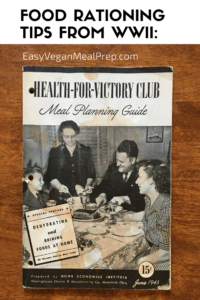 Food rationing tips from WWII: Health-For-Victory Meal Planning Guide - EasyVeganMealPrep.com