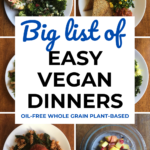 Big list of easy vegan dinners (oil-free, whole grain, plant-based ) - easyveganmealprep.com