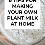 Photo with caption "8 tips for making your own plant milk at home" with background image of homemade plant milk in a glass jar. easyveganmealprep.com