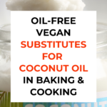 Oil-free vegan substitutes for coconut oil in baking and cooking