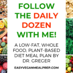 Follow the Daily Dozen with me - a low-fat, whole plant based meal plan