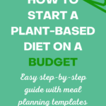 Here's How to start a plant based diet on a budget