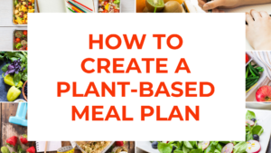 Learn How to create a plant-based meal plan