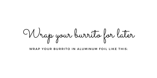 Wrap your burrito for later