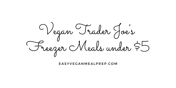 Here's trader joes vegan frozen meals