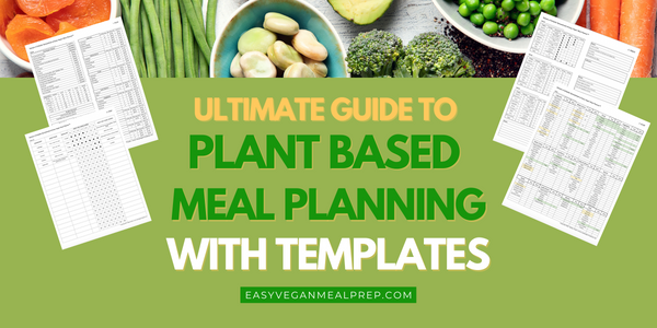 Photo of Ultimate guide to plant based meal planning with templates.